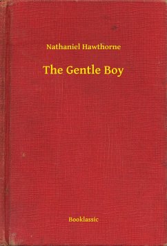 The Gentle Boy (eBook, ePUB) - Hawthorne, Nathaniel