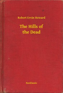 The Hills of the Dead (eBook, ePUB) - Howard, Robert Ervin