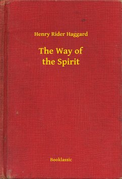 The Way of the Spirit (eBook, ePUB) - Haggard, Henry Rider