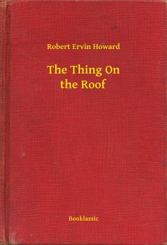 The Thing On the Roof (eBook, ePUB) - Howard, Robert Ervin