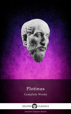 Delphi Complete Works of Plotinus - Complete Enneads (Illustrated) (eBook, ePUB) - Plotinus, Plotinus