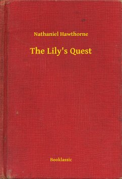 The Lily's Quest (eBook, ePUB) - Hawthorne, Nathaniel