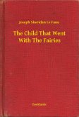 The Child That Went With The Fairies (eBook, ePUB)