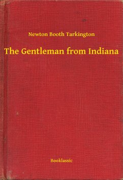 The Gentleman from Indiana (eBook, ePUB) - Tarkington, Newton Booth