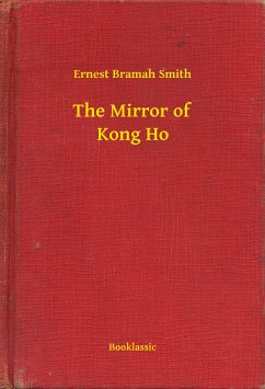 The Mirror of Kong Ho (eBook, ePUB) - Bramah Smith, Ernest