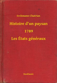 Histoire d'un paysan - 1789 - Les États généraux (eBook, ePUB) - Erckmann-Chatrian