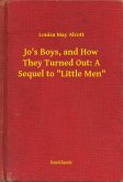 Jo's Boys, and How They Turned Out: A Sequel to &quote;Little Men&quote; (eBook, ePUB)