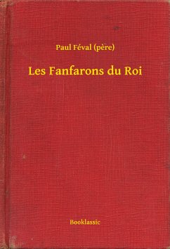 Les Fanfarons du Roi (eBook, ePUB) - (pere), Paul Féval