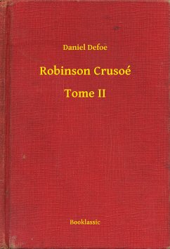 Robinson Crusoé - Tome II (eBook, ePUB) - Defoe, Daniel