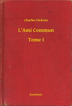 L'Ami Commun - Tome I (eBook, ePUB) - Dickens, Charles