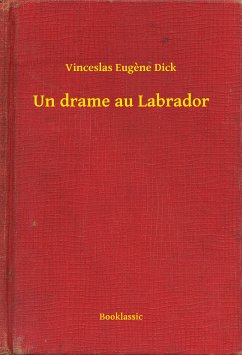 Un drame au Labrador (eBook, ePUB) - Dick, Vinceslas Eugene