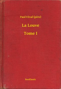 La Louve - Tome I (eBook, ePUB) - (pere), Paul Féval