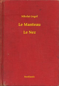 Le Manteau - Le Nez (eBook, ePUB) - Gogol, Nikolai