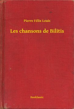 Les chansons de Bilitis (eBook, ePUB) - Louis, Pierre Félix