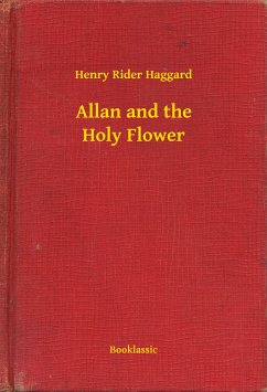 Allan and the Holy Flower (eBook, ePUB) - Haggard, Henry Rider