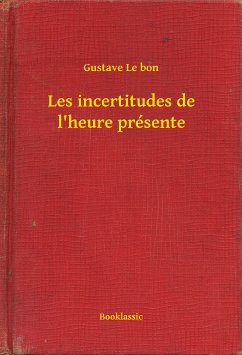Les incertitudes de l'heure présente (eBook, ePUB) - bon, Gustave Le