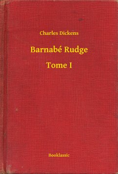 Barnabé Rudge - Tome I (eBook, ePUB) - Dickens, Charles