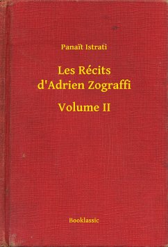 Les Récits d'Adrien Zograffi - Volume II (eBook, ePUB) - Istrati, Panait
