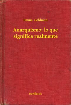 Anarquismo: lo que significa realmente (eBook, ePUB) - Goldman, Emma