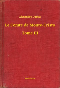 Le Comte de Monte-Cristo - Tome III (eBook, ePUB) - Dumas, Alexandre