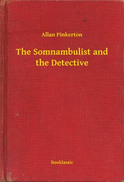 The Somnambulist and the Detective (eBook, ePUB) - Pinkerton, Allan