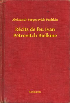 Récits de feu Ivan Pétrovitch Bielkine (eBook, ePUB) - Pushkin, Aleksandr Sergeyevich