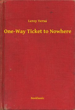 One-Way Ticket to Nowhere (eBook, ePUB) - Yerxa, Leroy