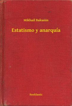 Estatismo y anarquía (eBook, ePUB) - Bakunin, Mikhail