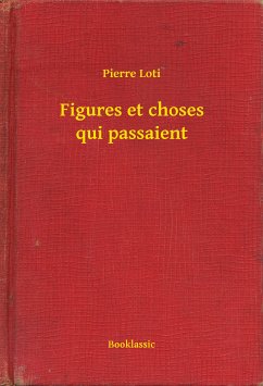Figures et choses qui passaient (eBook, ePUB) - Loti, Pierre
