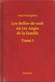Les-Belles-de-nuit ou Les Anges de la famille - Tome I (eBook, ePUB)