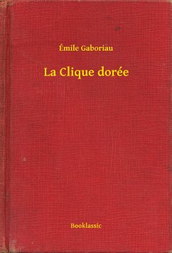 La Clique dorée (eBook, ePUB) - Gaboriau, Émile