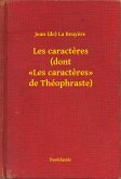 Les caracteres (dont «Les caracteres» de Théophraste) (eBook, ePUB)