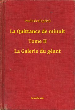 La Quittance de minuit - Tome II - La Galerie du géant (eBook, ePUB) - (pere), Paul Féval