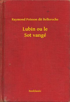 Lubin ou le Sot vangé (eBook, ePUB) - Belleroche, Raymond Poisson dit