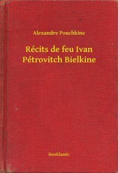 Récits de feu Ivan Pétrovitch Bielkine (eBook, ePUB) - Pouchkine, Alexandre