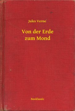 Von der Erde zum Mond (eBook, ePUB) - Verne, Jules