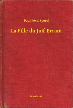 La Fille du Juif-Errant (eBook, ePUB) - (Pere), Paul Féval