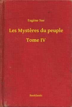 Les Mystères du peuple - Tome IV (eBook, ePUB) - Sue, Eugène