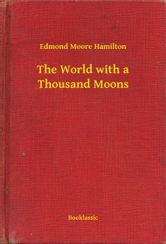 The World with a Thousand Moons (eBook, ePUB) - Hamilton, Edmond Moore