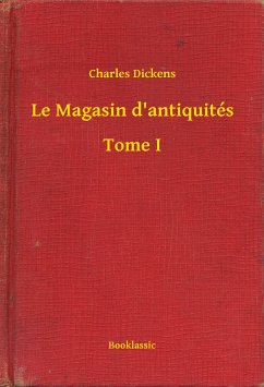 Le Magasin d'antiquités - Tome I (eBook, ePUB) - Dickens, Charles