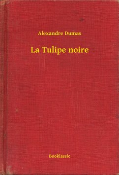 La Tulipe noire (eBook, ePUB) - Dumas, Alexandre