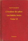 L'Avaleur de sabre - Les Habits Noirs - Tome VI (eBook, ePUB)