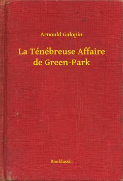 La Ténébreuse Affaire de Green-Park (eBook, ePUB) - Galopin, Arnould