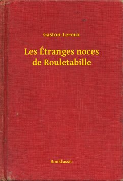 Les Étranges noces de Rouletabille (eBook, ePUB) - Leroux, Gaston