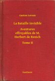 La Bataille invisible - Aventures effroyables de M. Herbert de Renich - Tome II (eBook, ePUB)