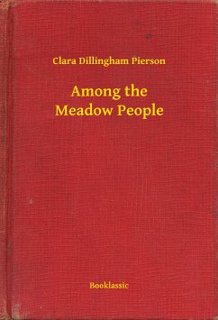 Among the Meadow People (eBook, ePUB) - Pierson, Clara Dillingham