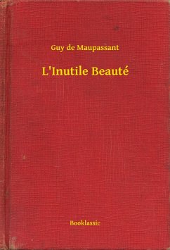 L'Inutile Beauté (eBook, ePUB) - Maupassant, Guy de