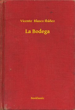 La Bodega (eBook, ePUB) - Ibánez, Vicente Blasco