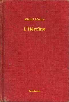 L'Héroïne (eBook, ePUB) - Zévaco, Michel