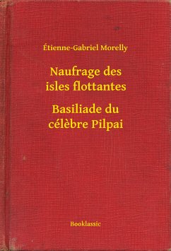 Naufrage des isles flottantes - Basiliade du célèbre Pilpai (eBook, ePUB) - Morelly, Étienne-Gabriel